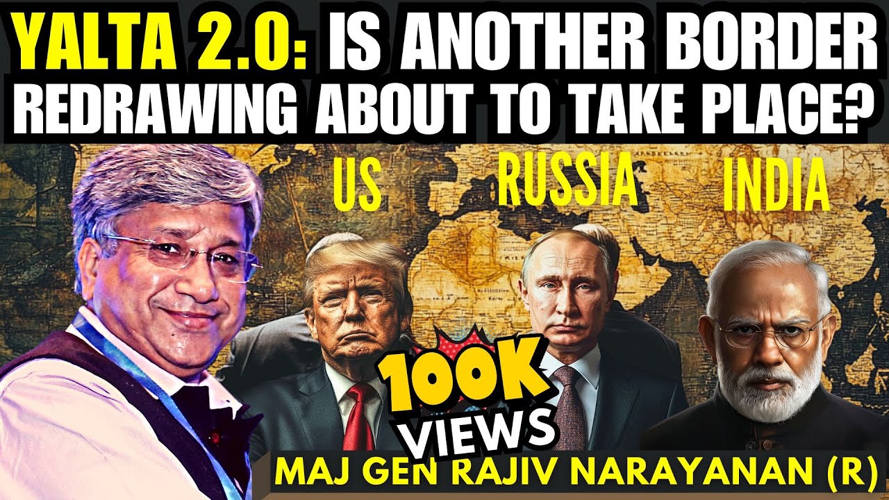 Yalta 2.0: Is another Border Redrawing about to take place? URI • Maj Gen Rajiv Narayanan (R)
