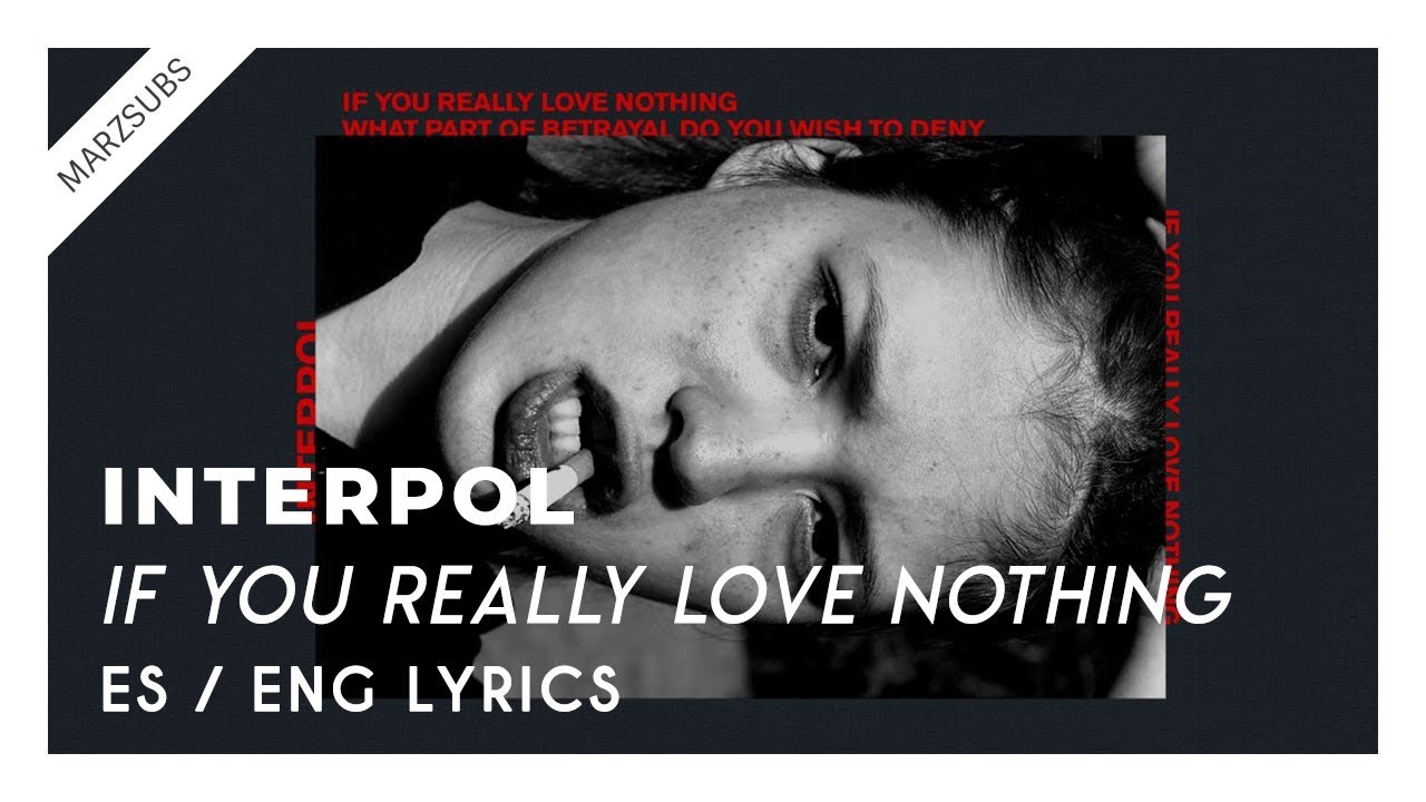 Interpol - If You Really Love Nothing // Lyrics - Letra