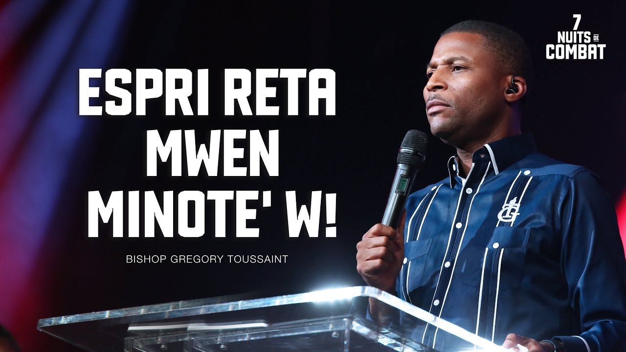 Espri Reta Mwen Minote' w! | Bishop Gregory Toussaint | Priyè Pwisan Kont Espri Reta