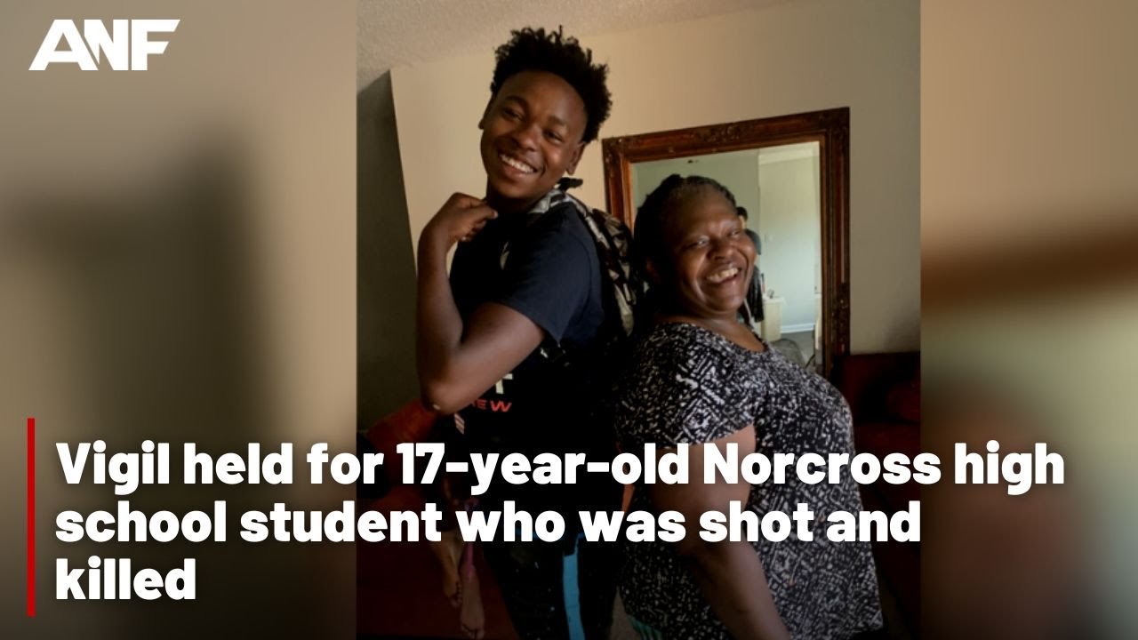 Vigil held for 17-year-old Norcross high school student who was shot and killed