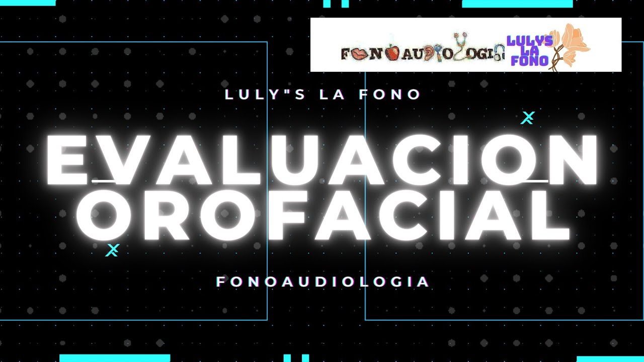 EVALUACION MUSCULAR OROFACIAL