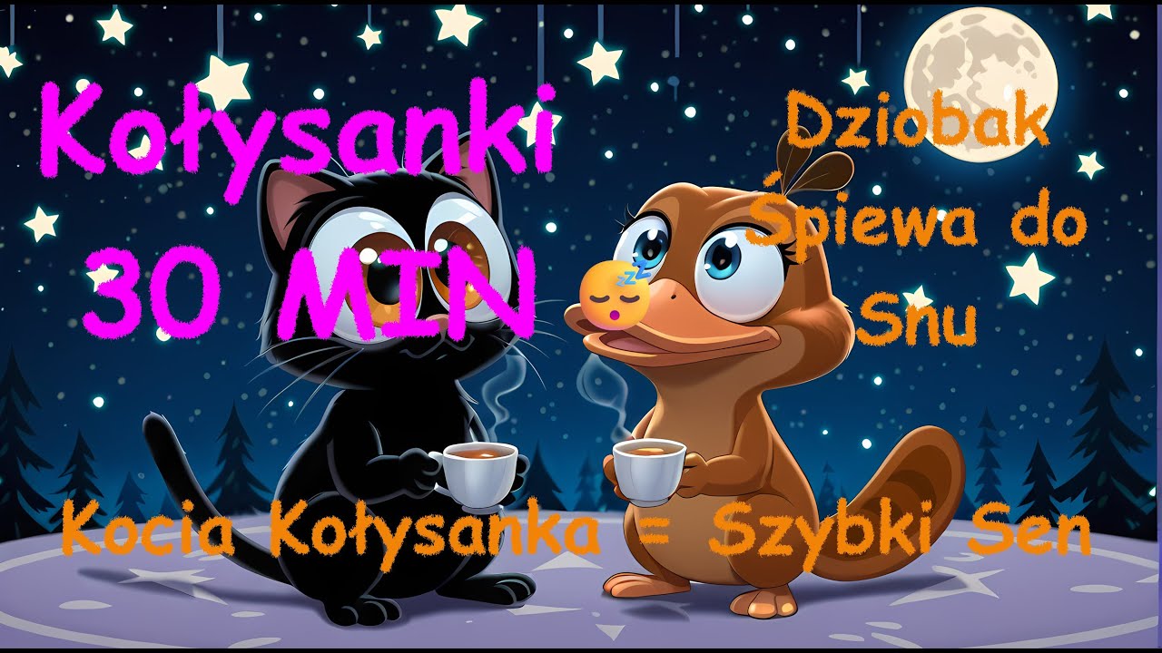 Kołysanki Kot i Dziobak: 30min kołysanek na dobranoc  🌻| Bajkowa muzyka do snu