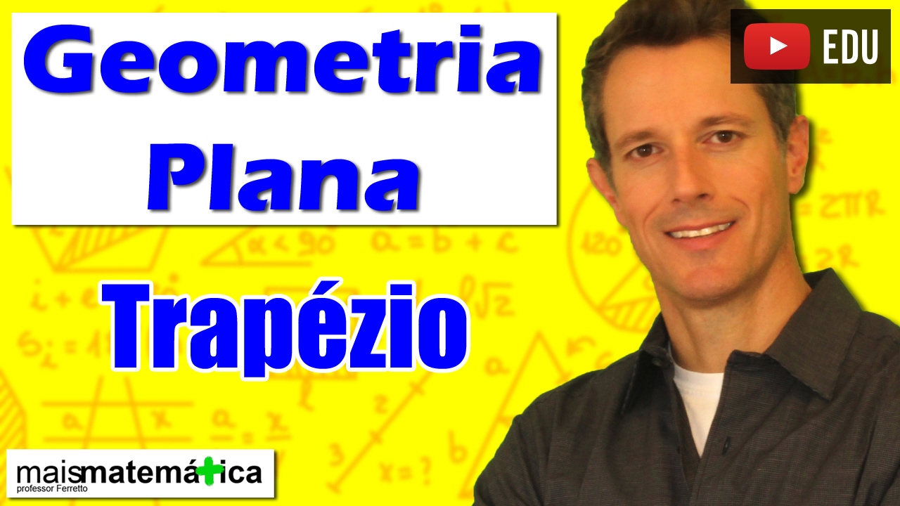 Geometria Plana: Quadriláteros Trapézio (Aula 18)