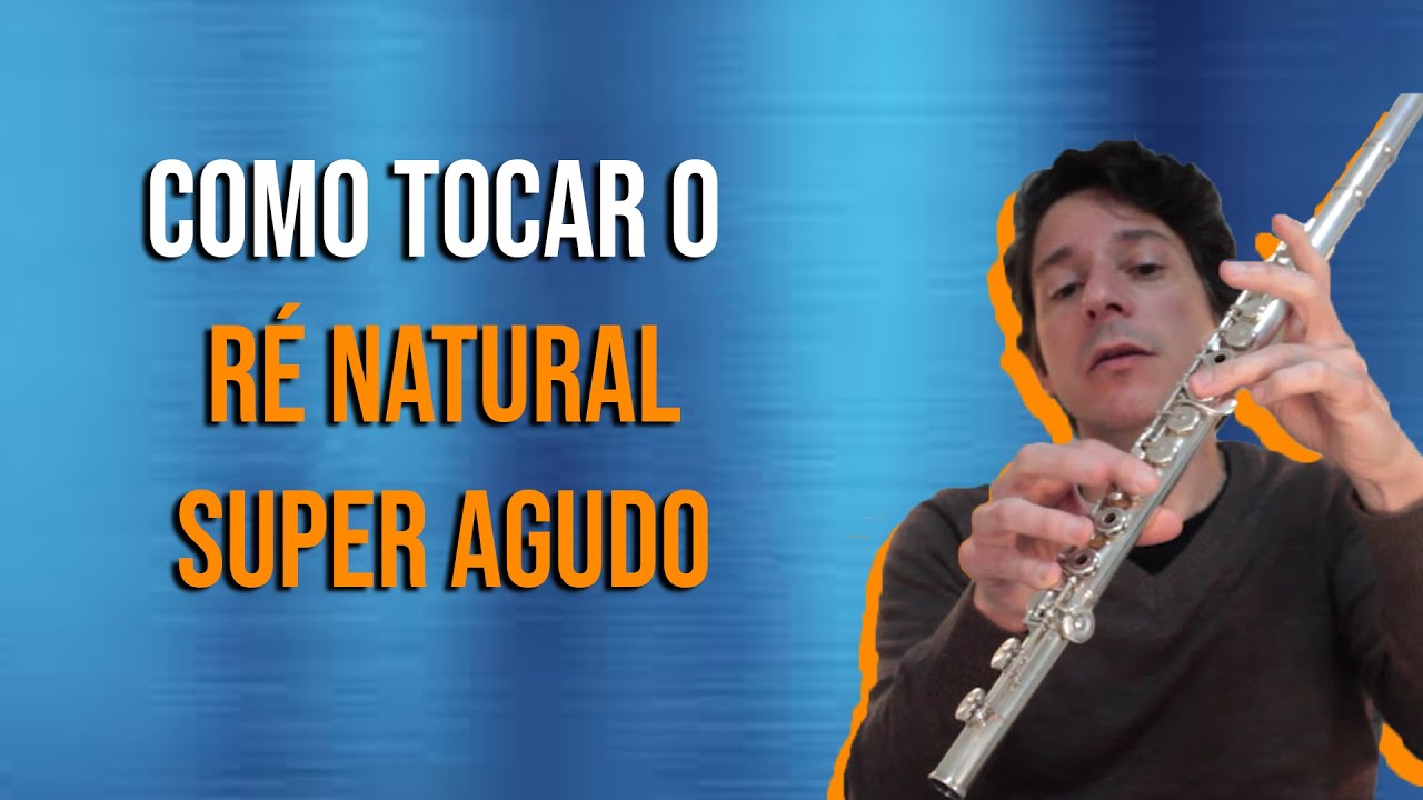 COMO TOCAR O RÉ NATURAL SUPER AGUDO NA FLAUTA TRANSVERSAL | Otávio Blóes