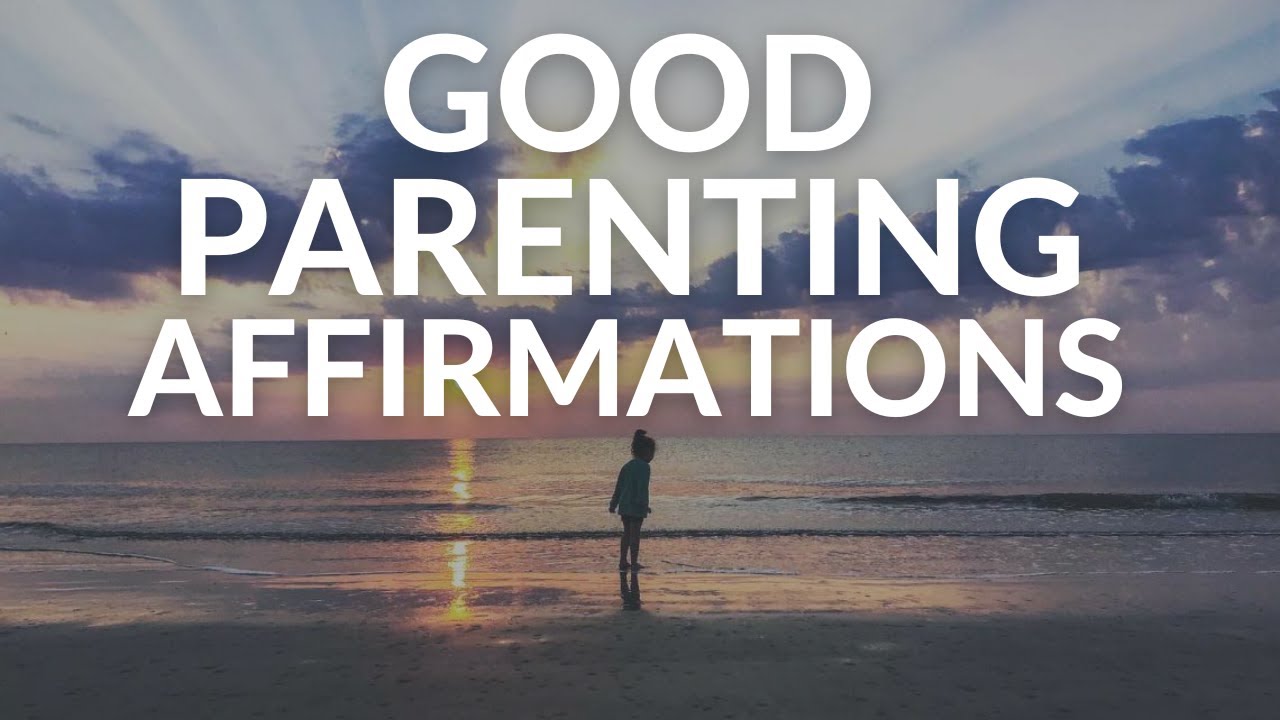 You Are A Good Parent Affirmations | Positive Parenting Affirmations
