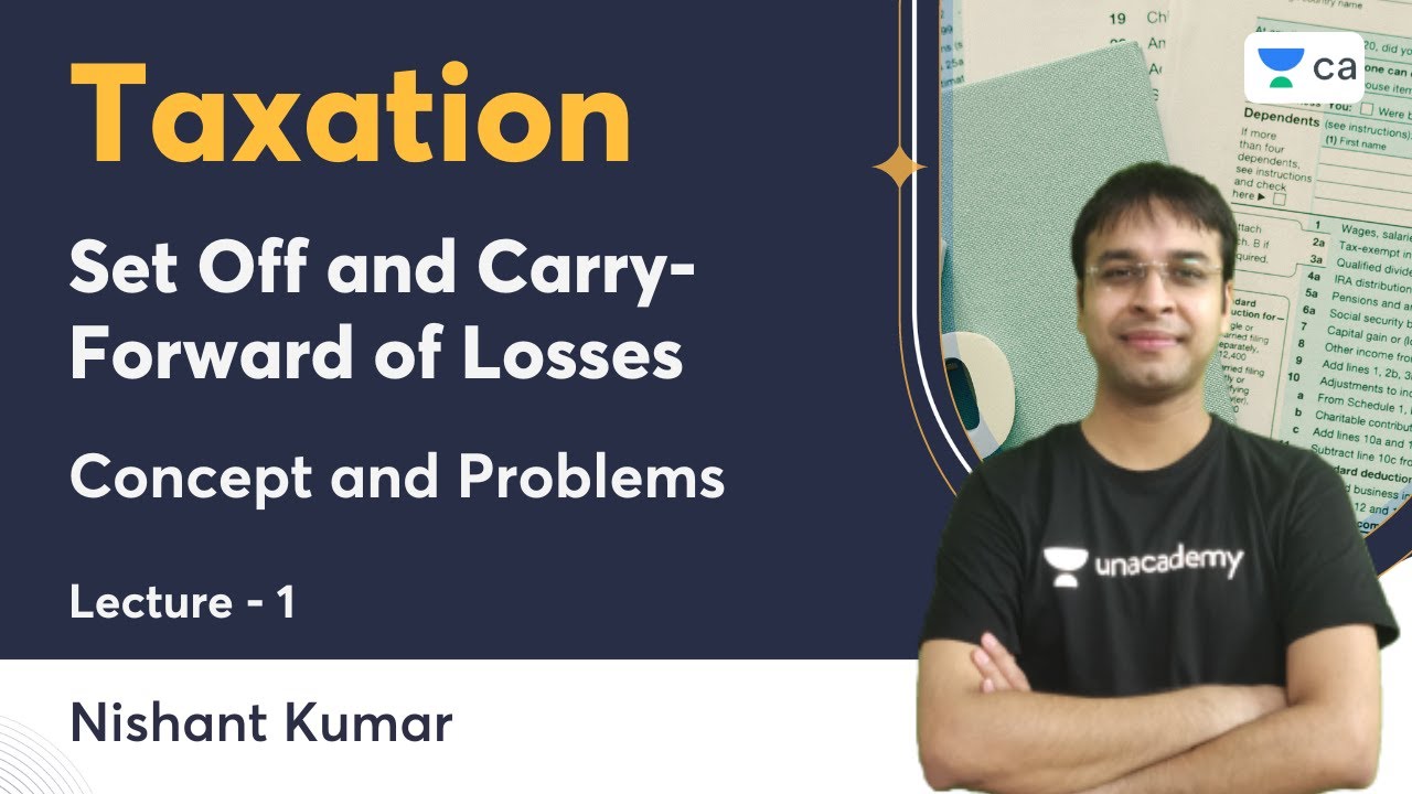 L1 | Set Off, Carry Forward of Losses | Concept and Problems | Nishant Kumar | Unacademy CA
