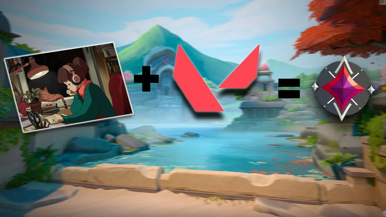 Lofi + VALORANT = Imortal F&Aacute;CIL