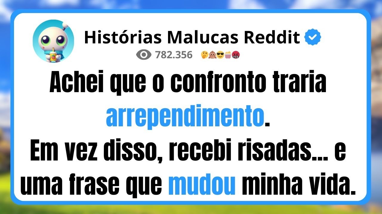 Achei que o confronto traria arrependimento  Em vez disso, recebi risadas    e uma frase que
