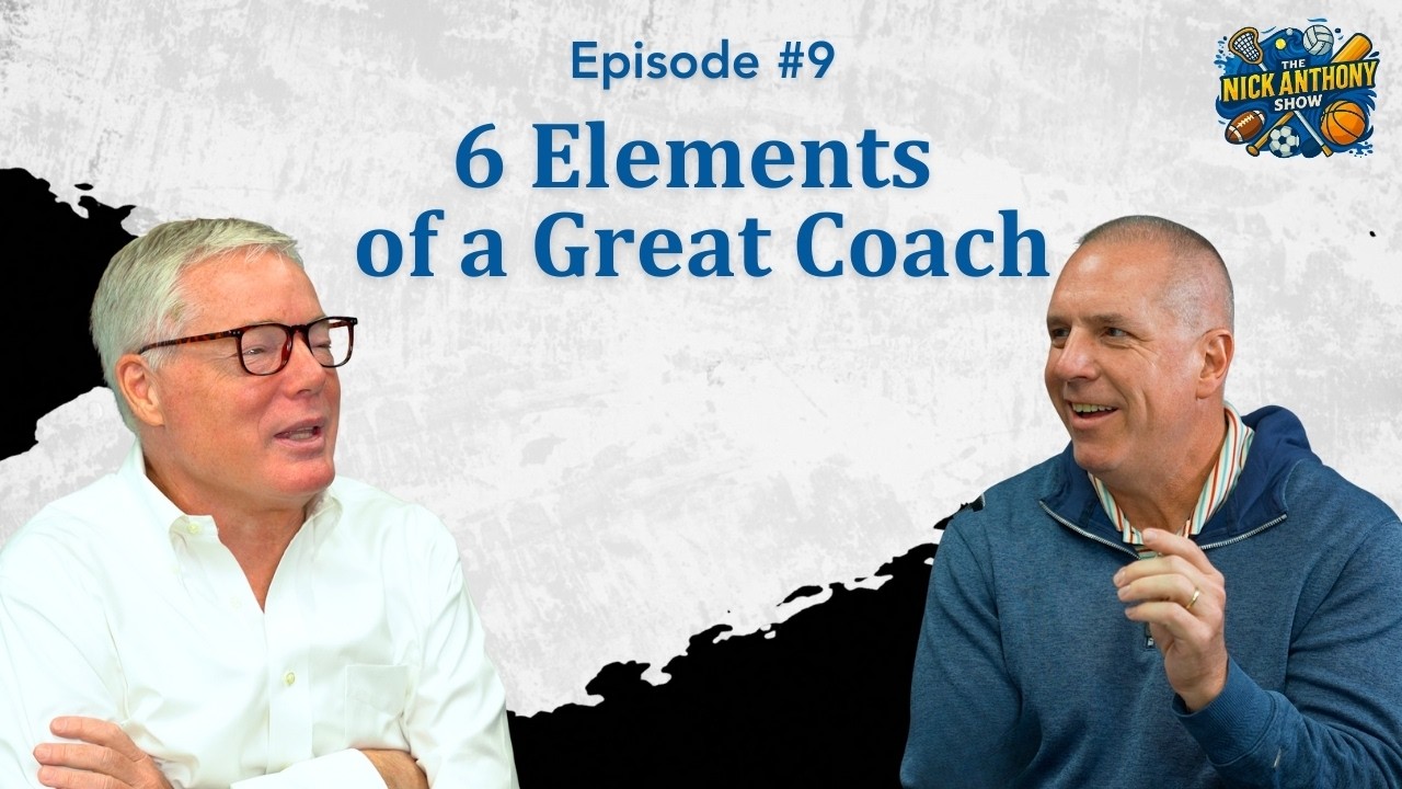 Nick Anthony Show - Episode 9 - 6 Elements of a Great Coach