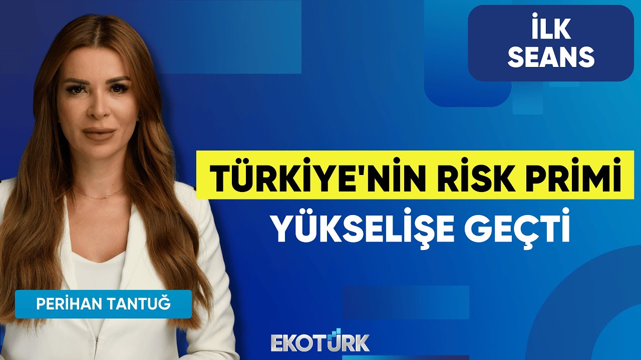 Türkiye'nin Risk Primi Yükselişe Geçti | Cenk Akyoldaş | Eren Kuru | Perihan Tantuğ | İlk Seans