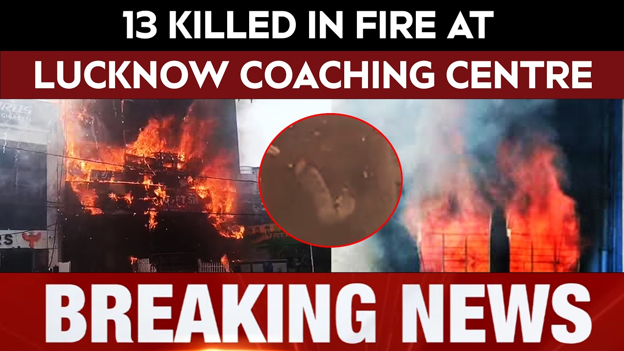 Lucknow Coaching Fire | 13 Killed In Fire At Lucknow Coaching Centre, Students Jump From 1st Floor