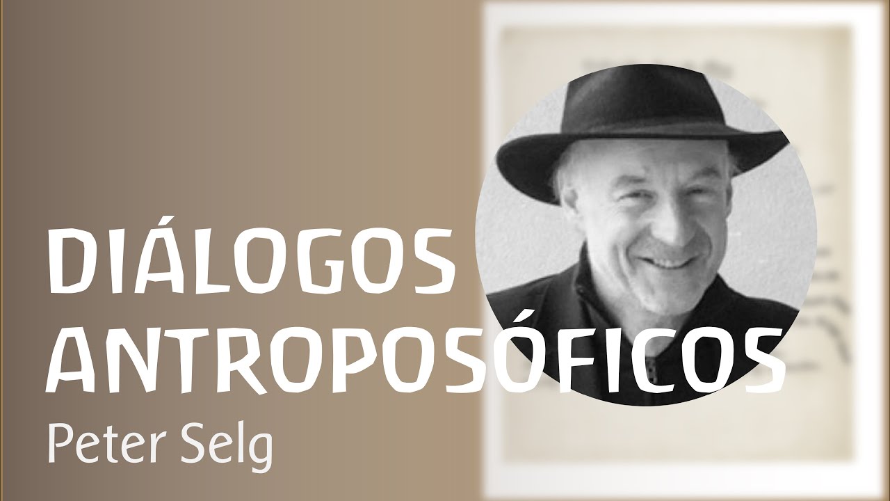 “Diálogos Antroposóficos” com Peter Selg