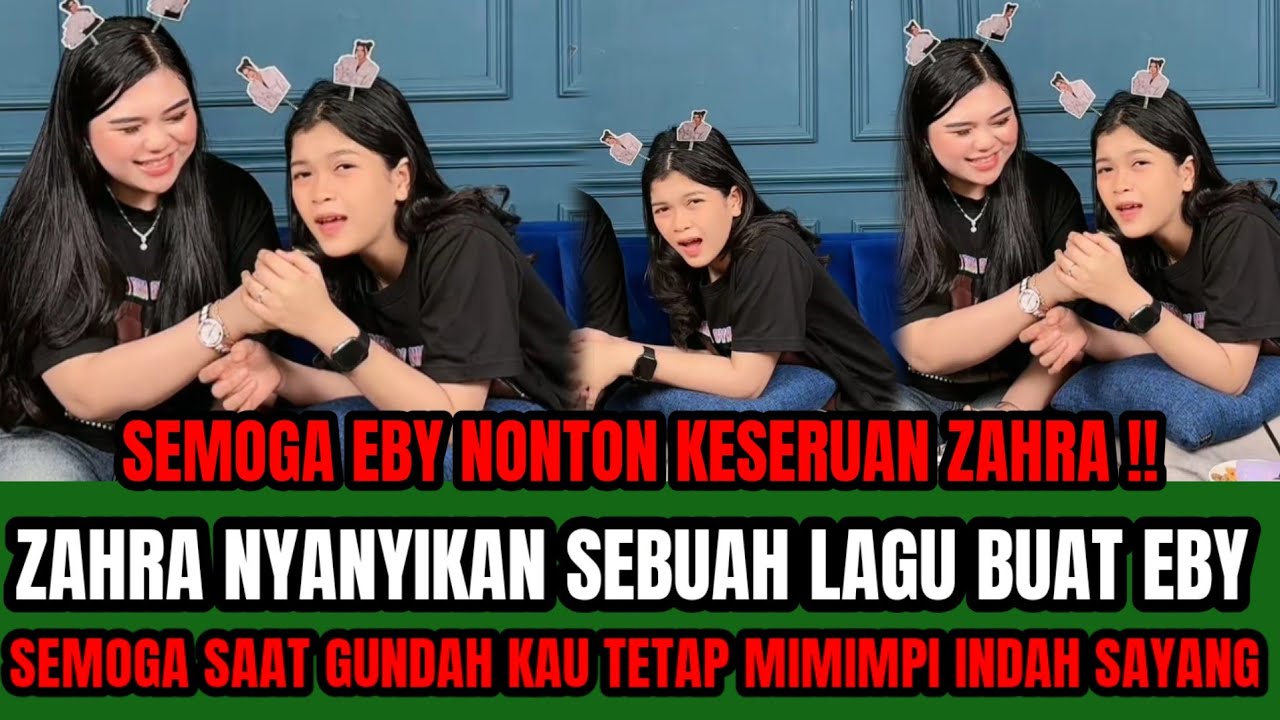 ZAHRA NYANYIKAN SEBUAH LAGU BUAT EBY‼️ SEMOGA SAAT GUNDAH KAU TETAP MIMPI INDAH SAYANG !