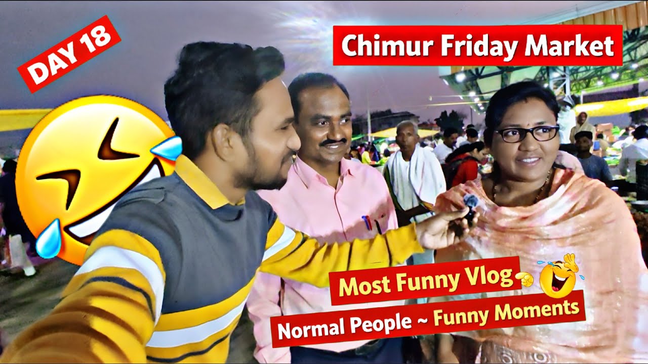 DAY 18 • Chimur Friday Market 😂 Most Funny Vlog 🤣 Normal People ~ Funny Moments 