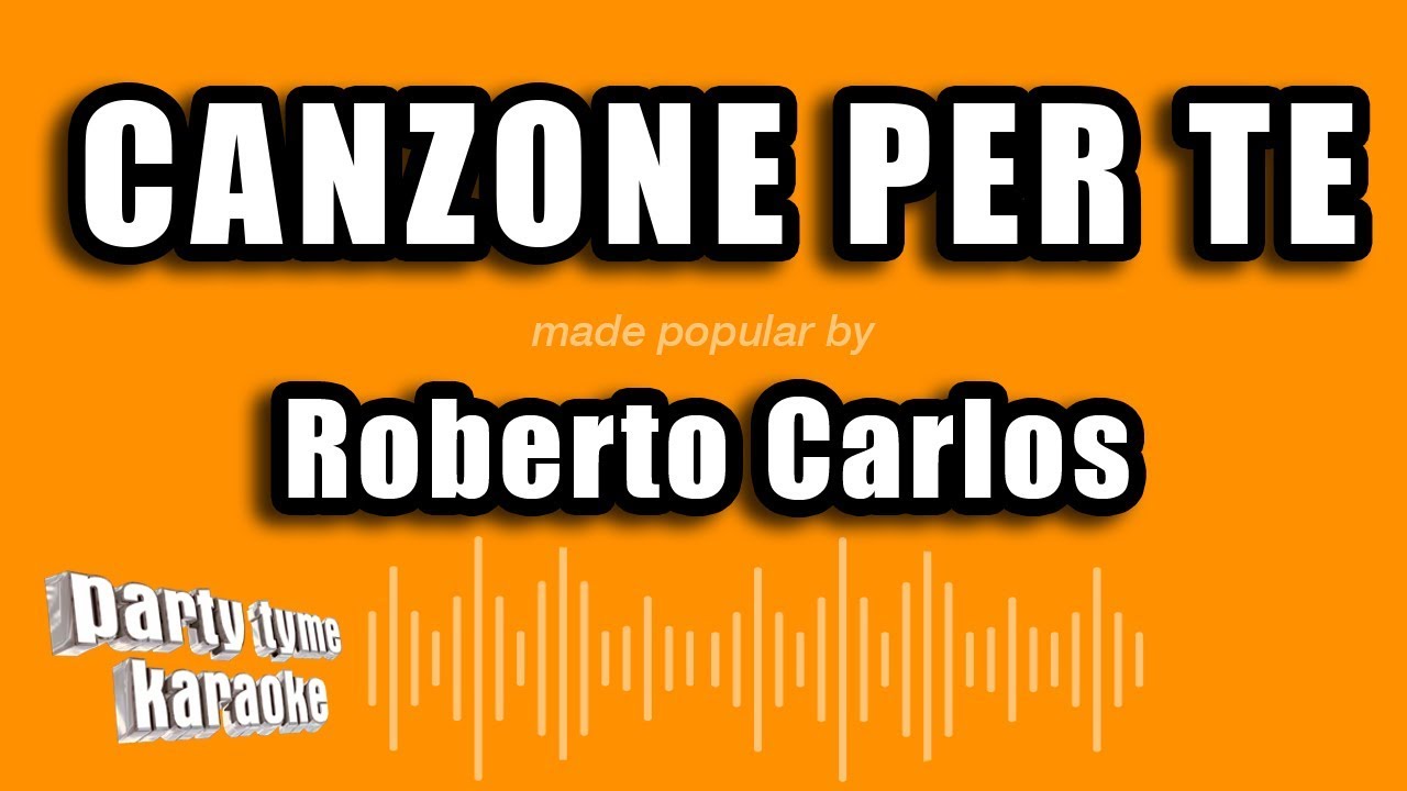 Roberto Carlos - Canzone Per Te (Versión Karaoke)
