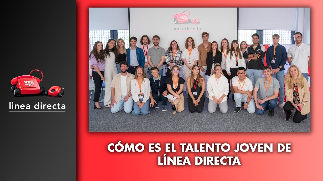 C&oacute;mo es el talento joven de L&iacute;nea Directa Aseguradora - L&iacute;nea Directa