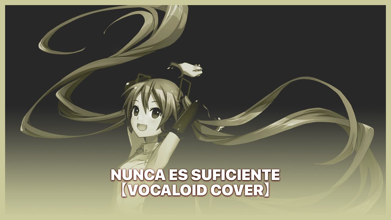 【Hatsune Miku singing in Spanish】 Nunca Es Suficiente (by Natalia Lafourcade) 【VOCALOID Cover】