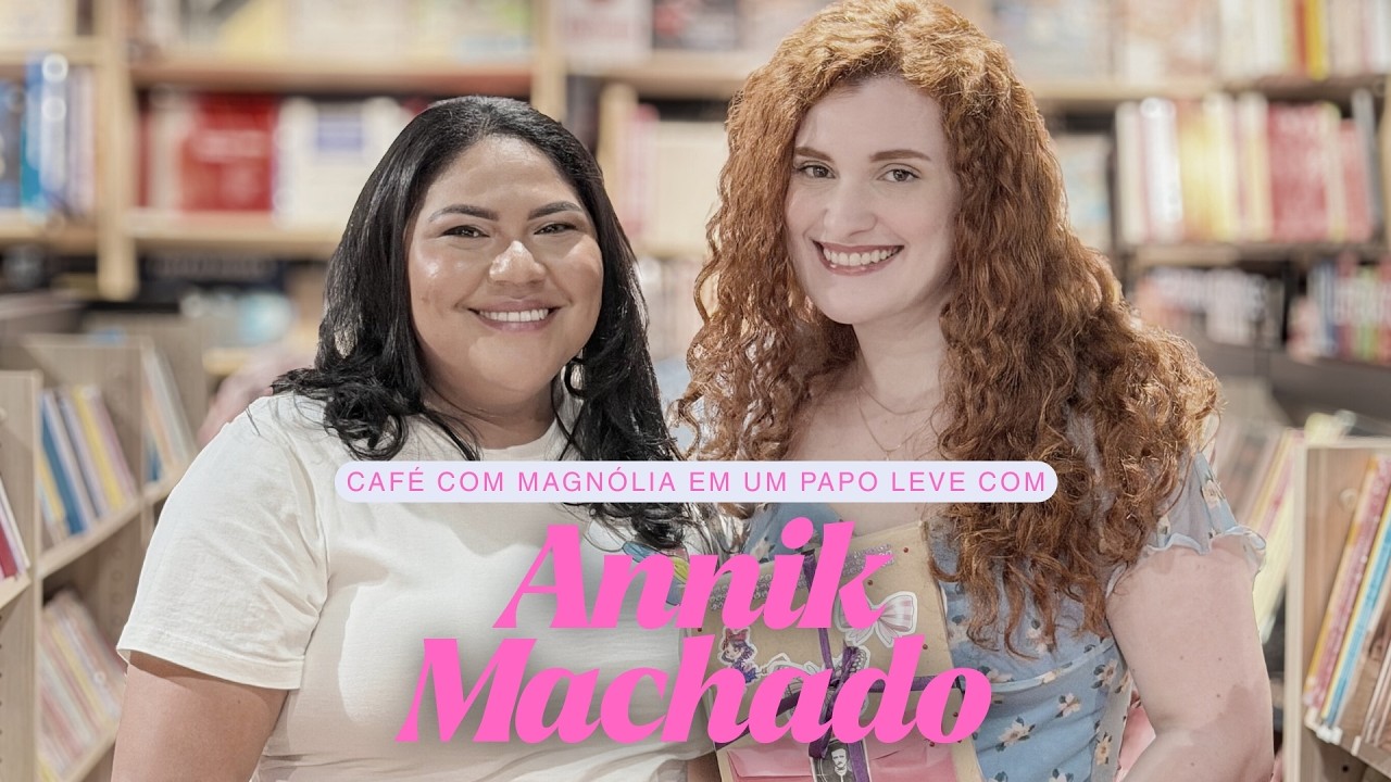 Papo leve com Annik Machado - Criadora de Conteúdo Literário
