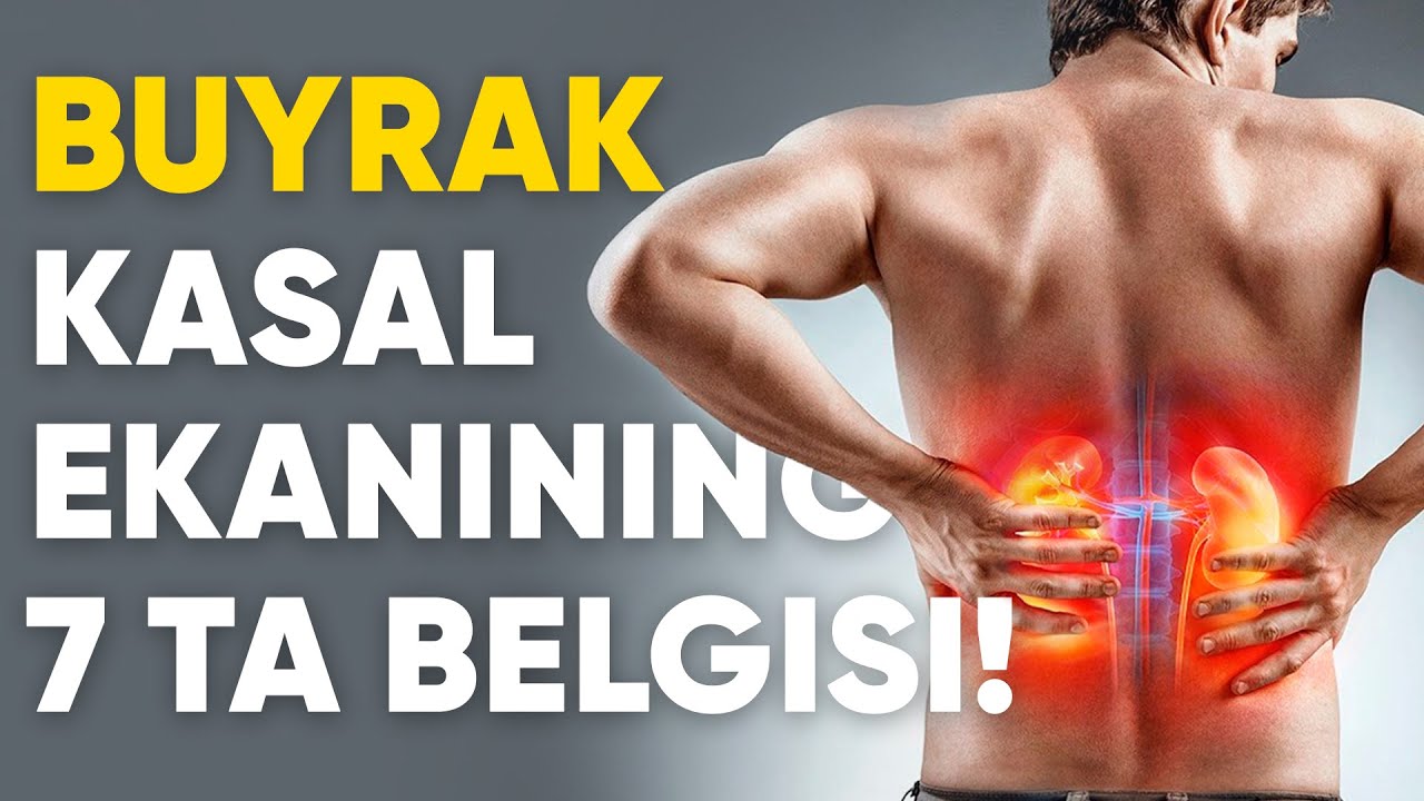 Buyrak kasalligining 7ta belgisi