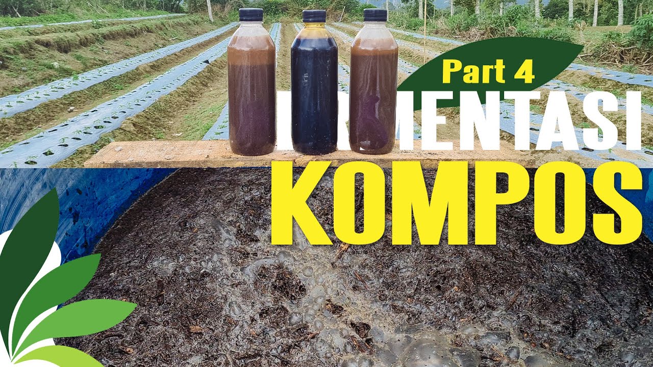 PART 4 // PERMENTASI KOMPOS UNTUK BAHAN PENGECORAN