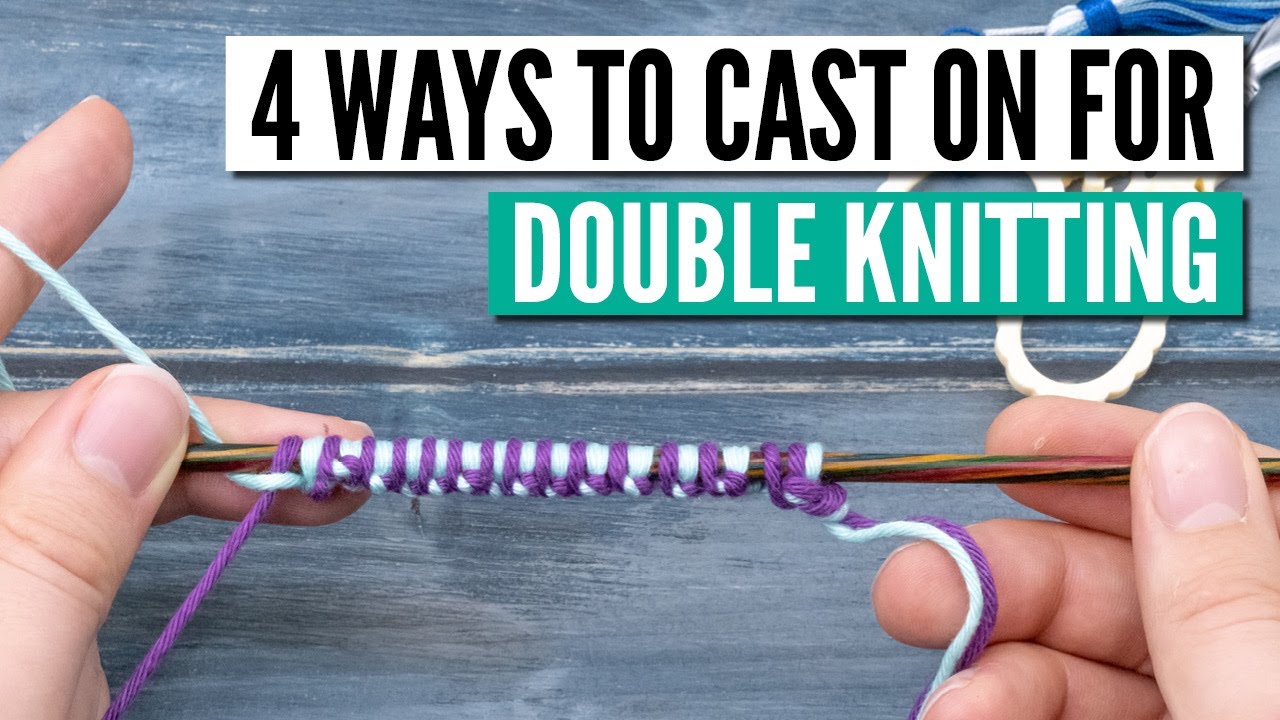 The double knitting cast on  - 4 techniques from easy to invisible