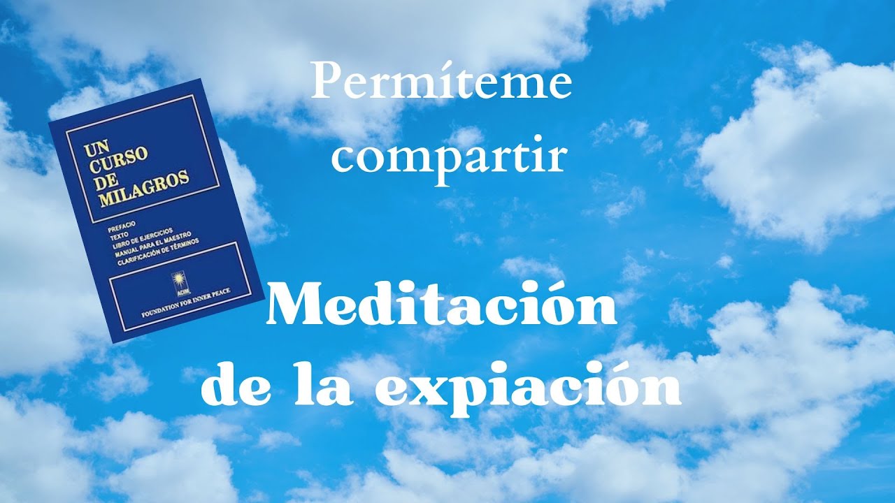 Meditación para la expiación.  Permíteme Compartir