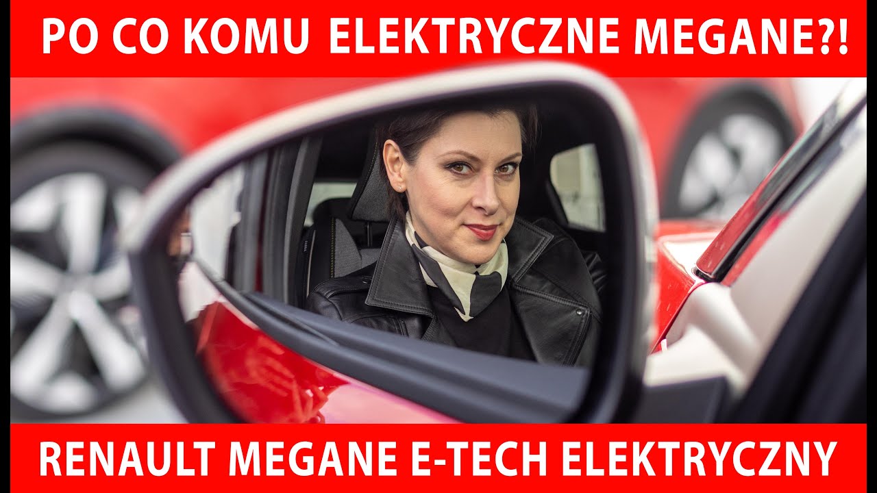 Renault Megane E-tech Elektryczny - TEST PL - po co komu takie Megane? Wrażenia z jazdy i opinia