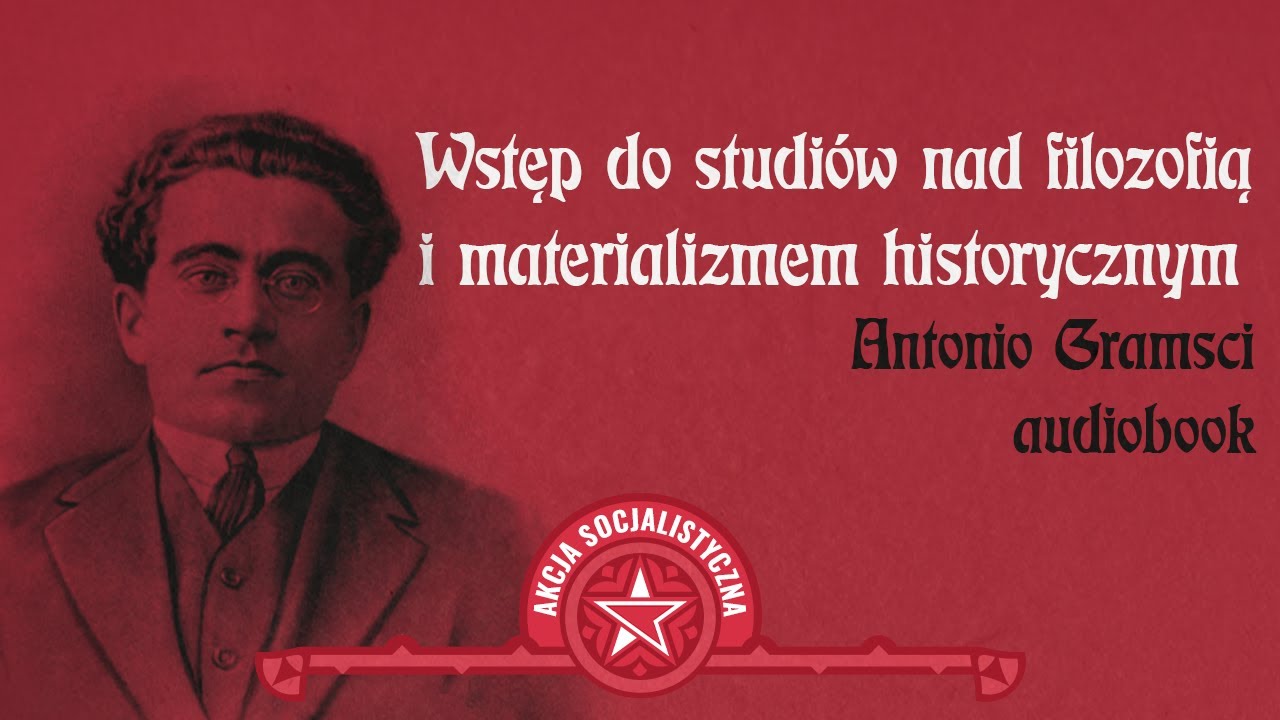 Antonio Gramsci &mdash; Wstęp do studi&oacute;w nad filozofią i materializmem historycznym [Audiobook]