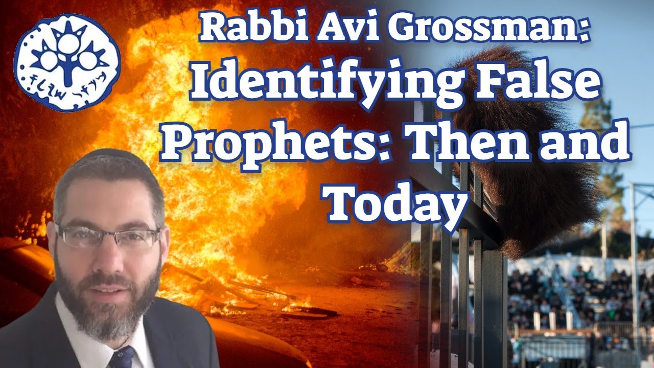 Rabbi Avi Grossman: Identifying False Prophets: Then and Today