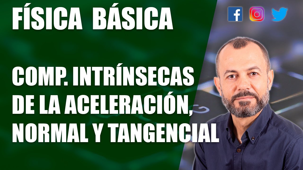 Componentes intrínsecas de la aceleración, aceleración tangencial y normal - rápido y fácil
