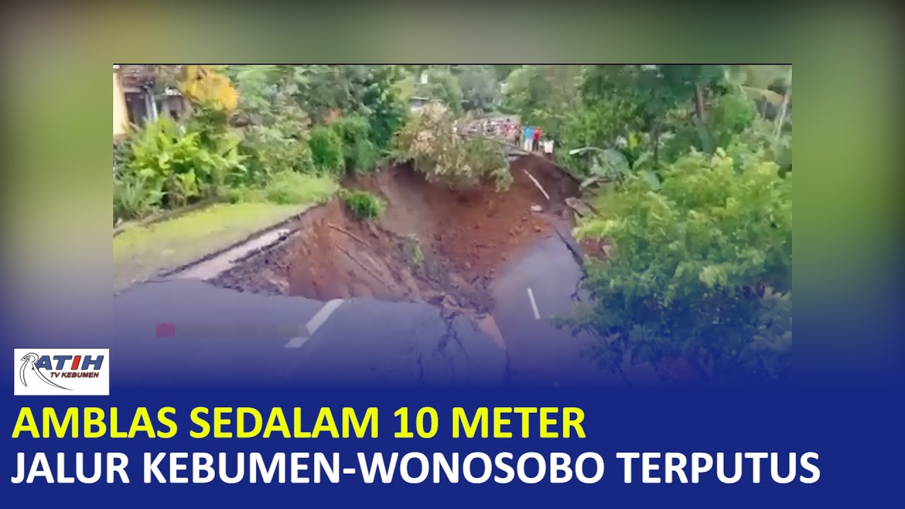Jalur Kebumen-Wonosobo Terputus Karena Amblas 10 Meter - Ratih TV Kebumen