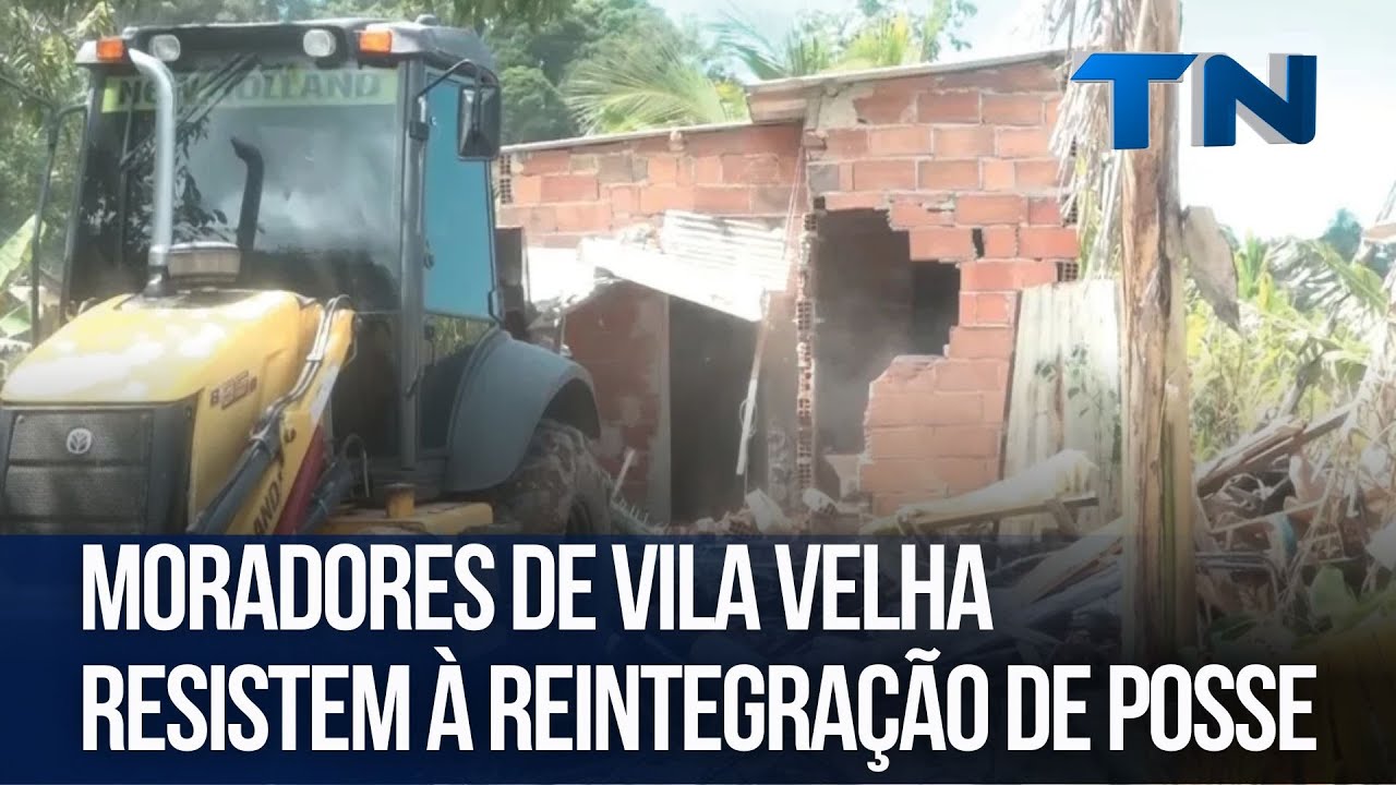 Moradores de Vila Velha resistem &agrave; reintegra&ccedil;&atilde;o de posse