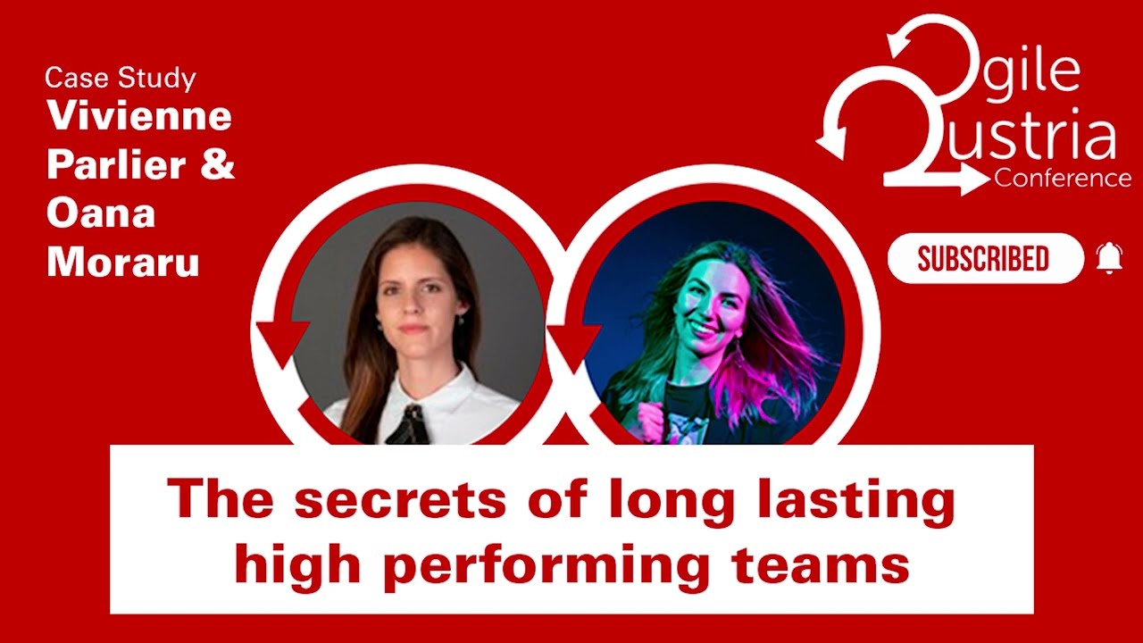 Agile Austria Conference 2023 | The Secrets of Long-lasting High performing teams | Parlier, Moraru