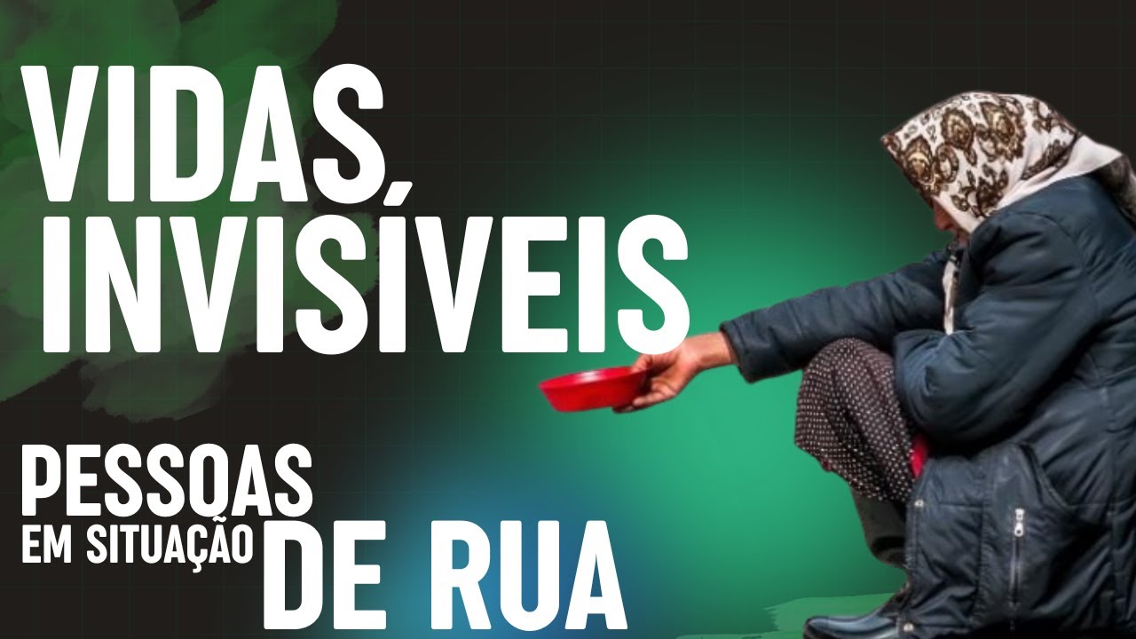 VIDAS INVISÍVEIS - PESSOAS EM SITUAÇÃO DE RUA [DOCUMENTÁRIO]