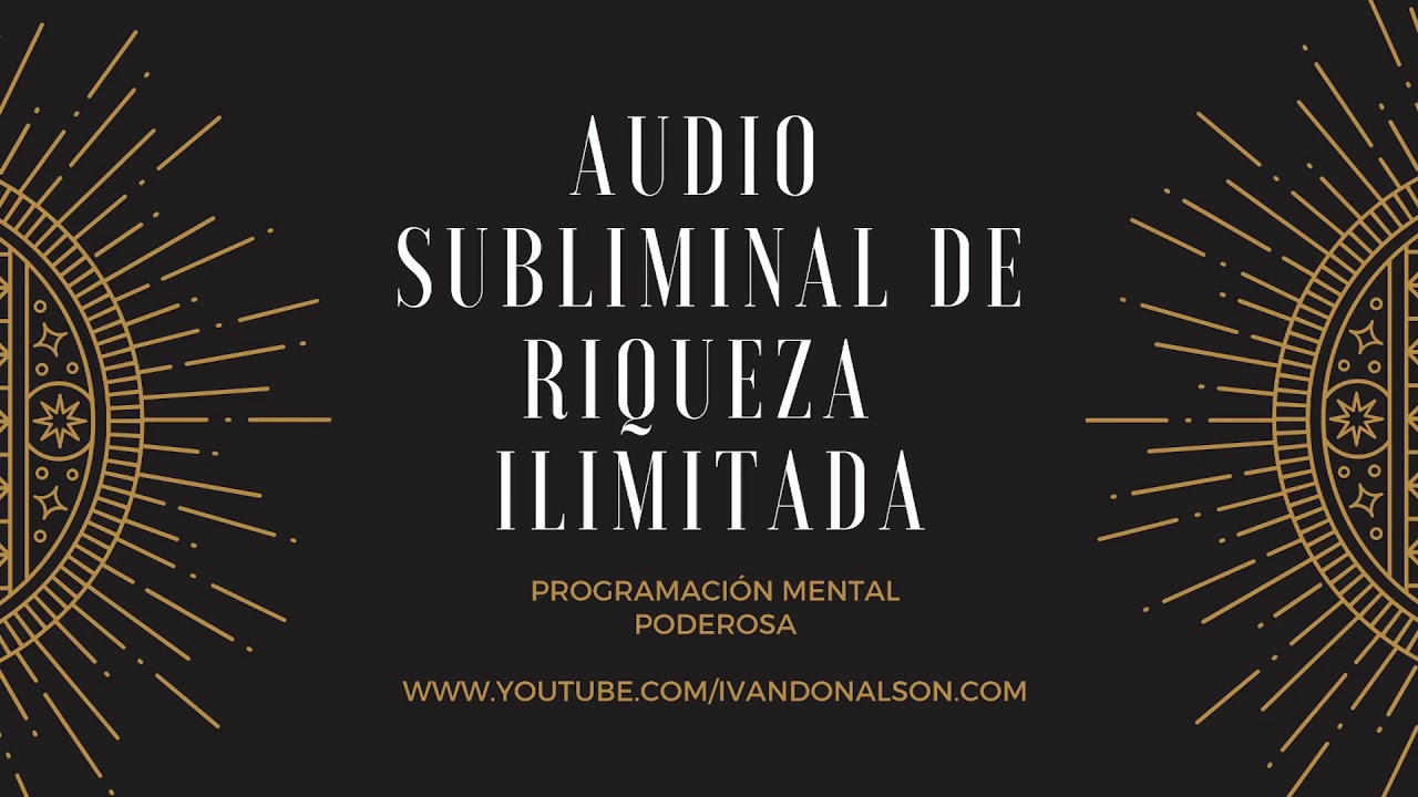EL AUDIO SUBLIMINAL MAS PODEROSO PARA LA RIQUEZA