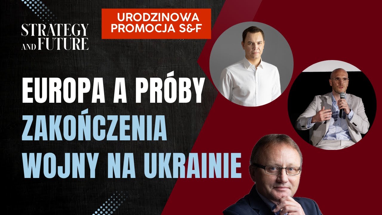 Strategy&Future | Europa a pr&oacute;by zakończenia wojny na Ukrainie | Stefan, Budzisz, Świdziński