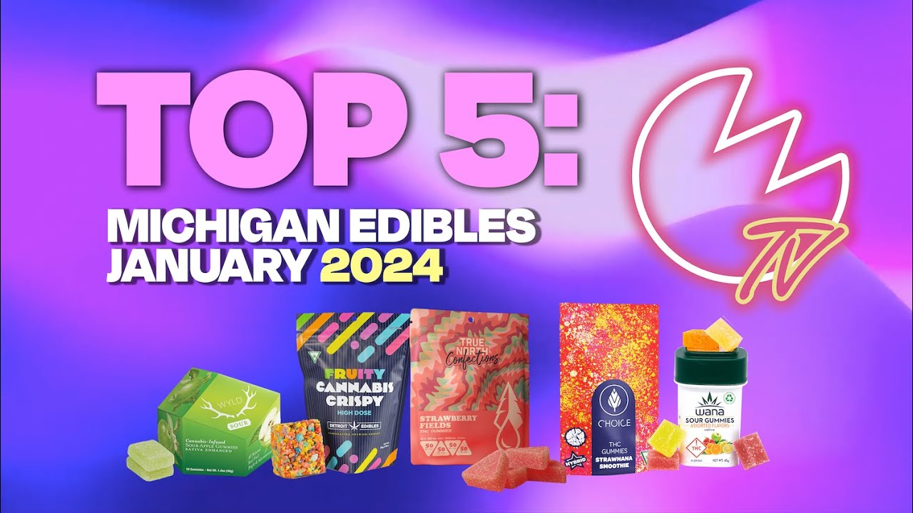 Best Infused Edibles in Michigan January 2024!