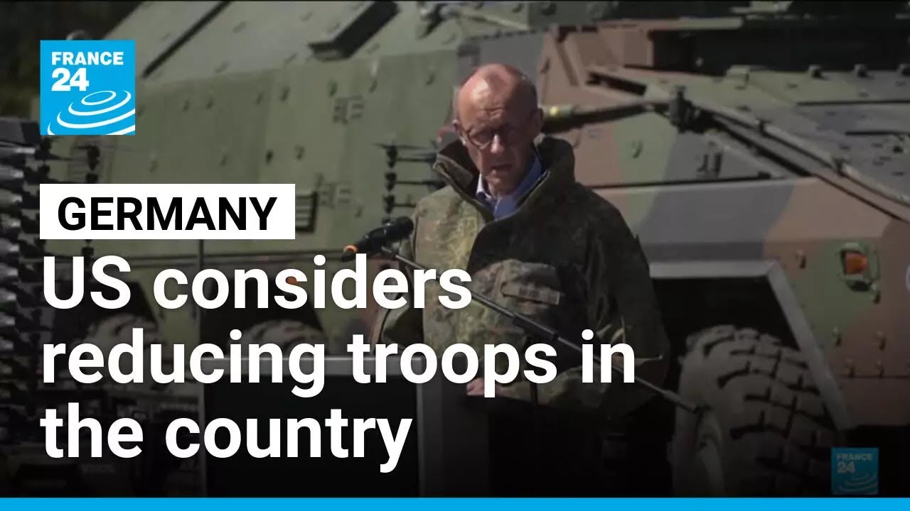 US considers reducing troops in Germany &bull; FRANCE 24 English