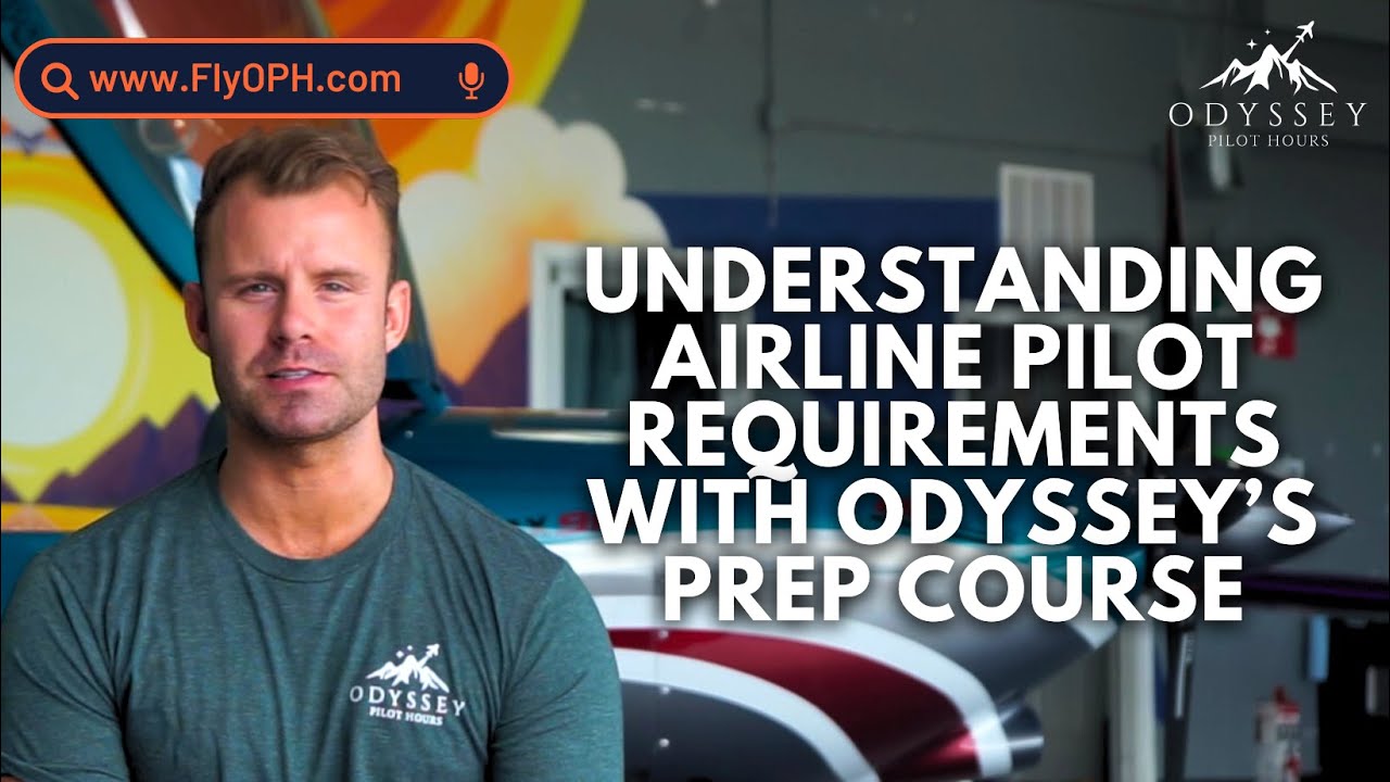 Cracking the Code: Understanding Airline Pilot Requirements with Odyssey&rsquo;s Prep Course