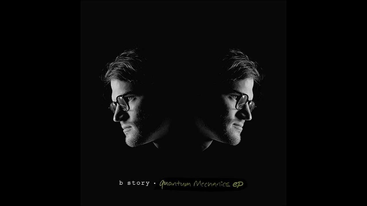 B Story-Quantum Mechanics EP (Full Album)