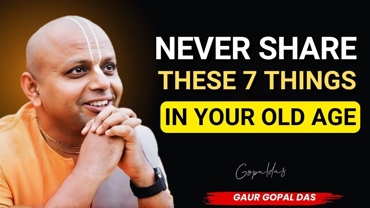 In Old Age, NEVER Share These 7 Things with Anyone! | Powerful Speech by Gaur Gopal Das