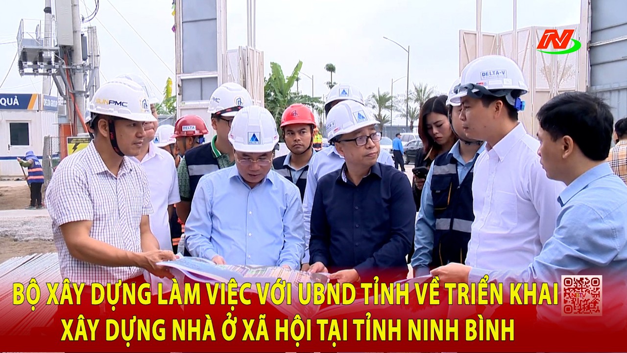 Bộ Xây dựng làm việc với UBND tỉnh về triển khai xây dựng nhà ở xã hội tại tỉnh Ninh Bình