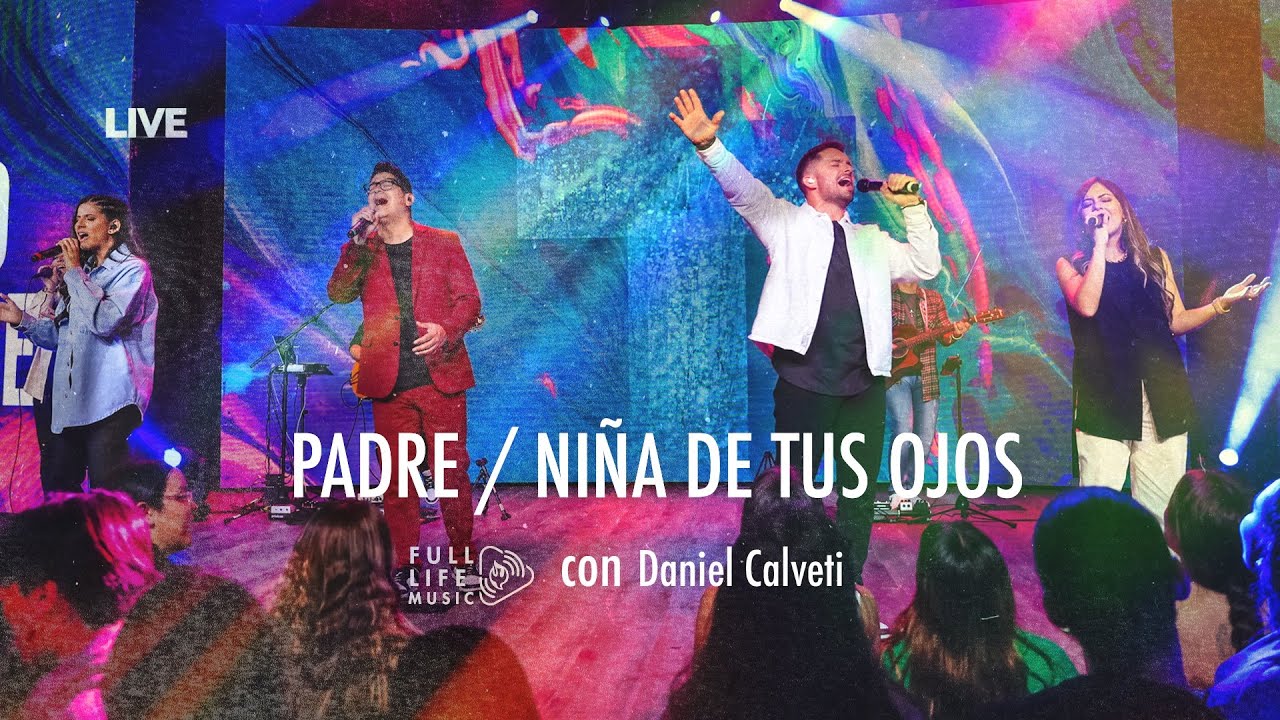 Padre/Niña de tus ojos (EN VIVO) - Full Life Music con Daniel Calveti | Video Official