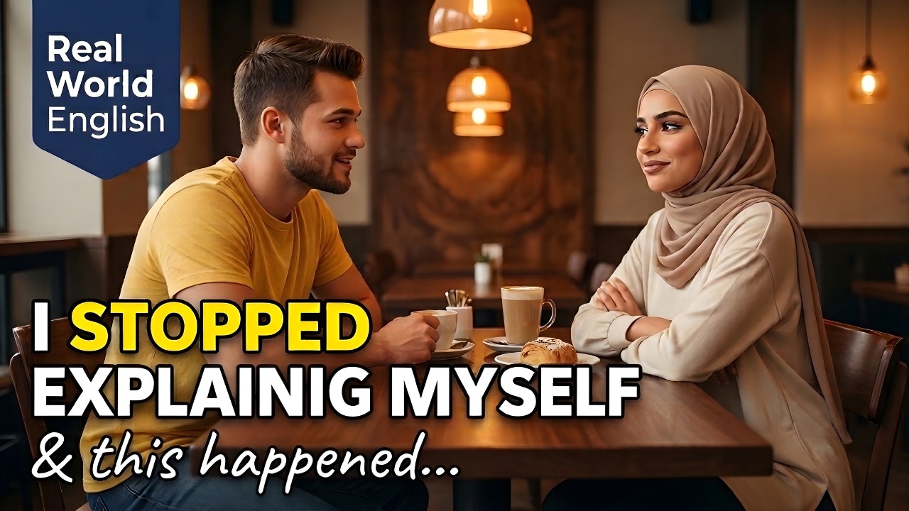Stop Explaining Yourself to Everyone | Real World English Podcast