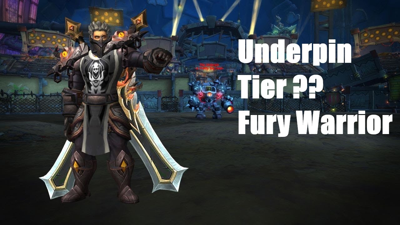 Underpin Tier ?? Fury Warrior Solo - Let Me Solo Him