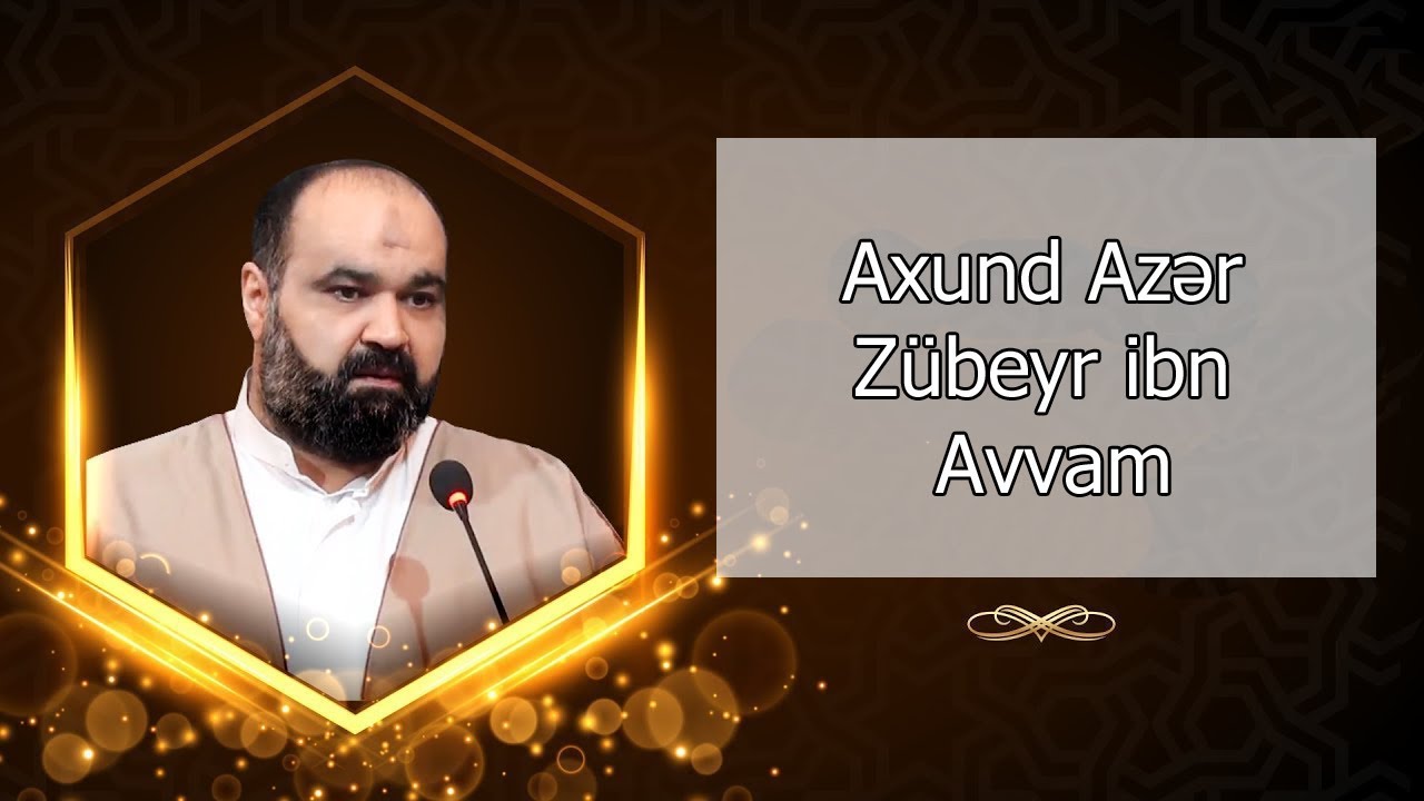 Axund Azər Sani - Zübeyr ibn Avvam