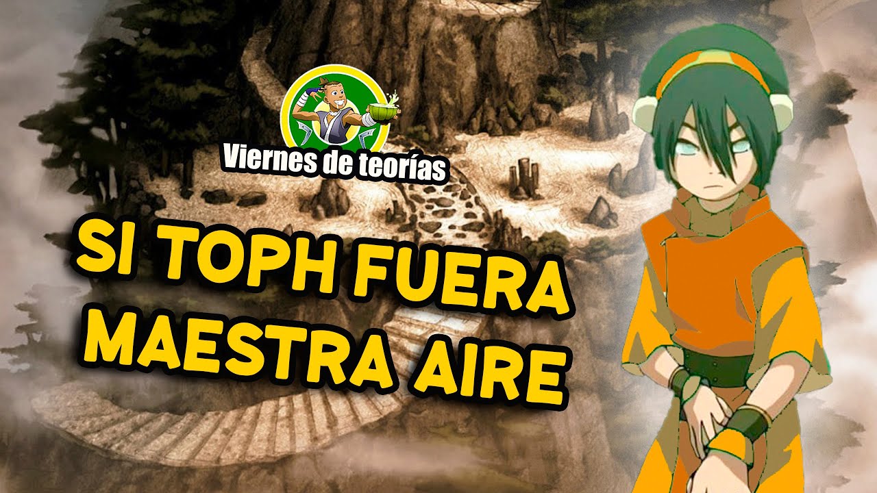 Cómo sería si Toph fuera maestra Aire -Especial de teoría en sábado