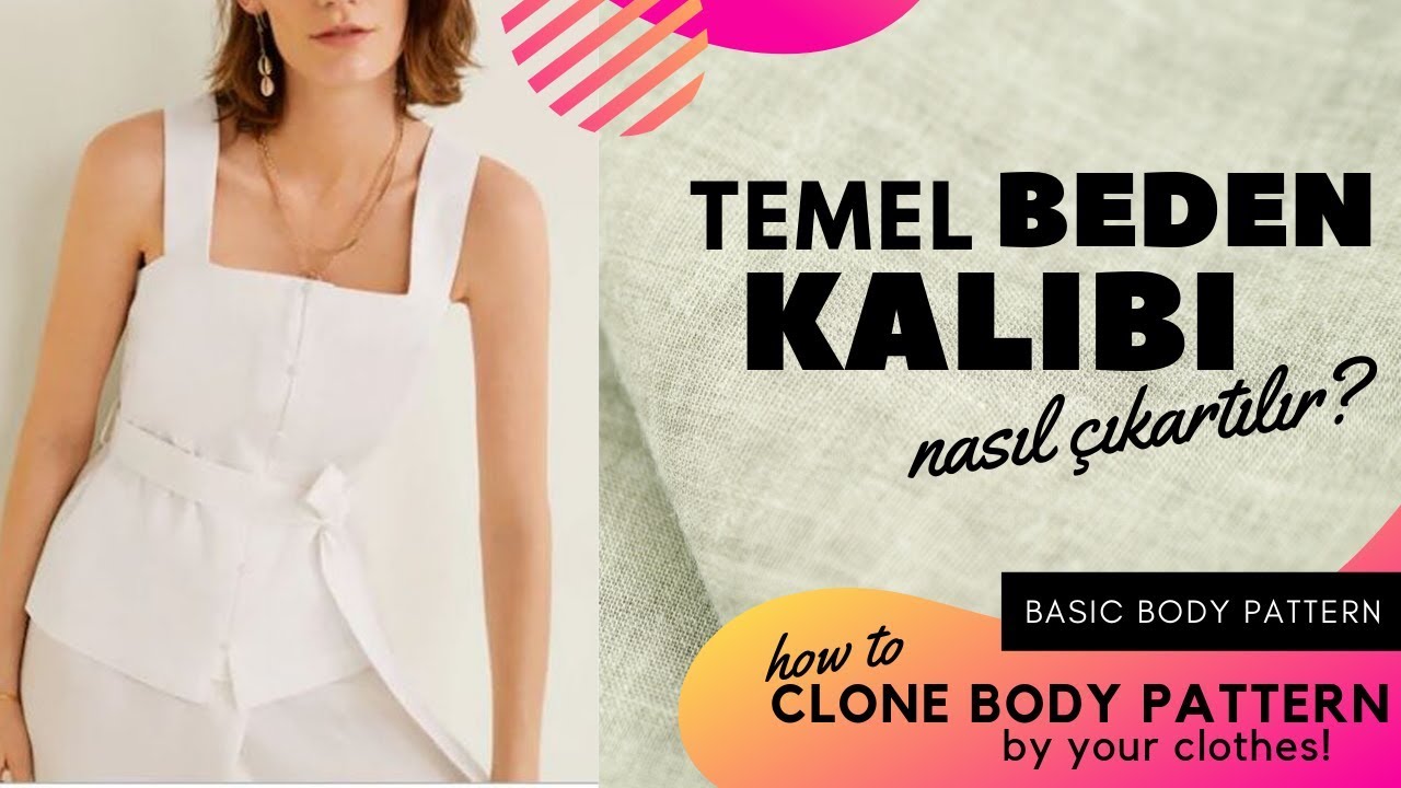 KENDİ ELBİSENİZDEN TEMEL BEDEN KALIBI YAPIMI | How to Clone Body Pattern by Your Clothes?