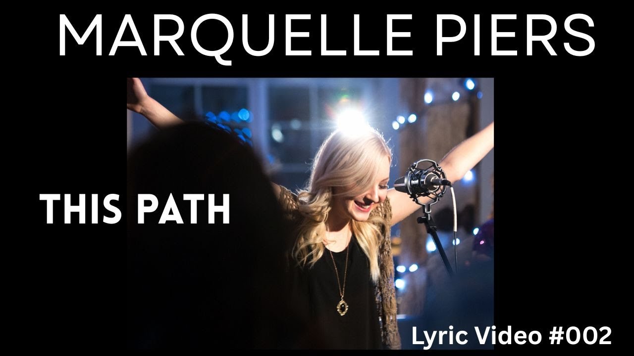 This Path  (Written by Marquelle Piers)