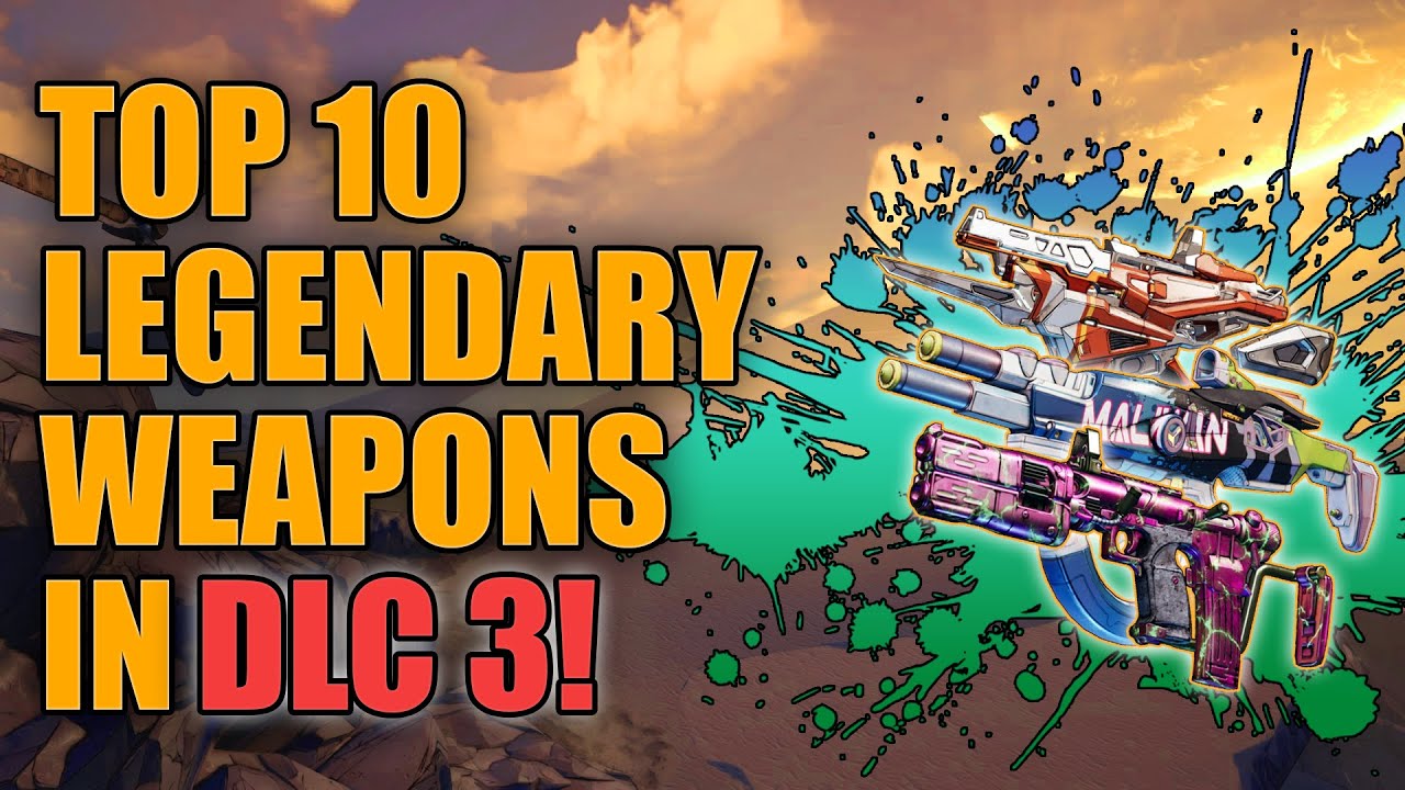 Borderlands 3 | Top 10 Legendary Weapons in DLC 3 - Best DLC 3 Legendaries!